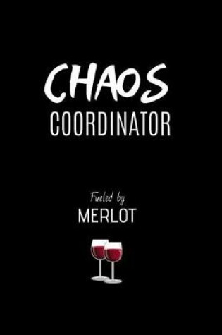 Cover of Chaos Coordinator Fueled by Merlot