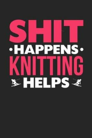 Cover of Shit Happens Knitting Helps