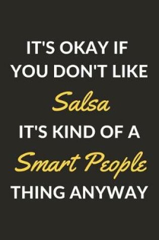 Cover of It's Okay If You Don't Like Salsa It's Kind Of A Smart People Thing Anyway