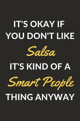 Book cover for It's Okay If You Don't Like Salsa It's Kind Of A Smart People Thing Anyway