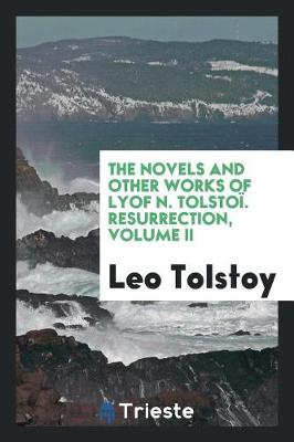 Book cover for The Novels and Other Works of Lyof N. Tolsto . Resurrection, Volume II