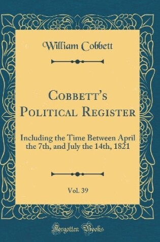 Cover of Cobbett's Political Register, Vol. 39