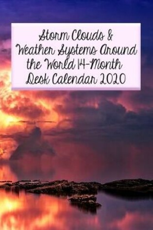 Cover of Storm Clouds & Weather Systems Around the World 14-Month Desk Calendar 2020