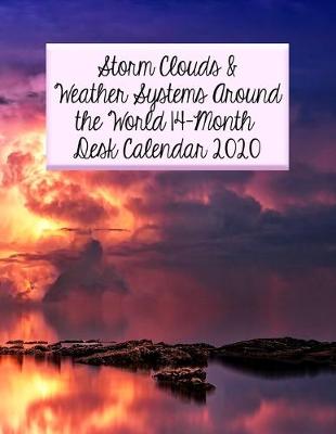 Book cover for Storm Clouds & Weather Systems Around the World 14-Month Desk Calendar 2020