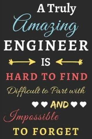 Cover of A Truly Amazing Engineer Is Hard To Find Difficult To Part With And Impossible To Forget