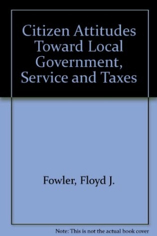 Cover of Citizen Attitudes Toward Local Government, Service and Taxes