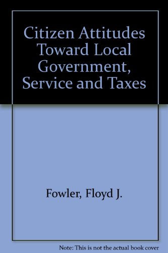 Book cover for Citizen Attitudes Toward Local Government, Service and Taxes