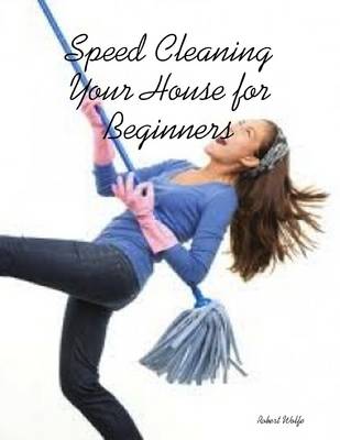 Book cover for Speed Cleaning Your House for Beginners