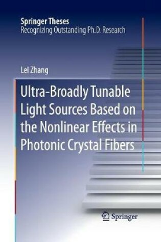 Cover of Ultra-Broadly Tunable Light Sources Based on the Nonlinear Effects in Photonic Crystal Fibers