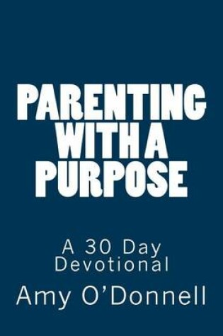 Cover of Parenting with a Purpose