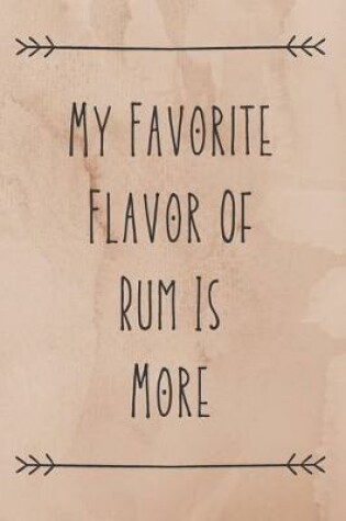 Cover of My Favorite Flavor Of Rum Is More