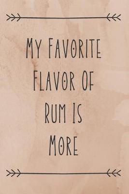 Book cover for My Favorite Flavor Of Rum Is More