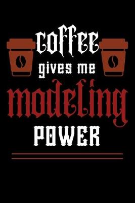Book cover for COFFEE gives me modeling power