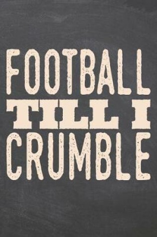 Cover of Football till i Crumble