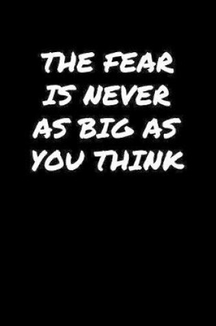 Cover of The Fear Is Never As Big As You Think