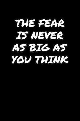 Book cover for The Fear Is Never As Big As You Think