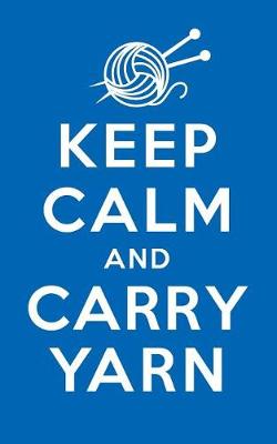 Book cover for Keep Calm Carry Yarn