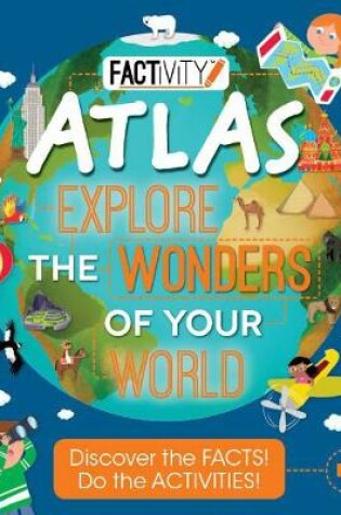 Cover of Factivity Atlas Explore the Wonders of Your World