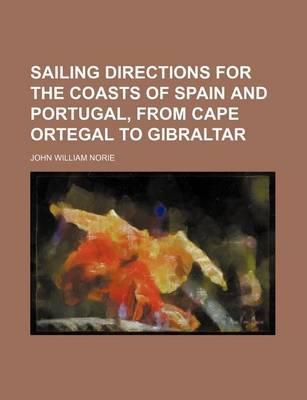 Book cover for Sailing Directions for the Coasts of Spain and Portugal, from Cape Ortegal to Gibraltar