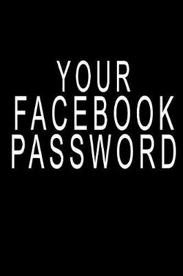 Book cover for Your Facebook Password