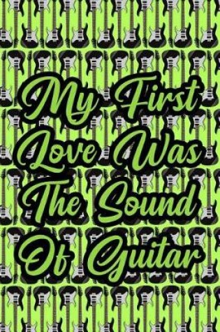 Cover of My First Love Was the Sound of Guitar