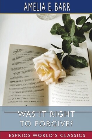 Cover of Was It Right to Forgive? (Esprios Classics)