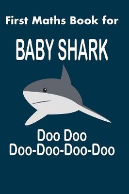 Book cover for First Maths Book for Baby Shark Doo Doo Doo-Doo-Doo-Doo