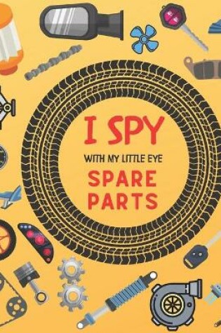 Cover of I Spy With My Little Eye Spare Parts