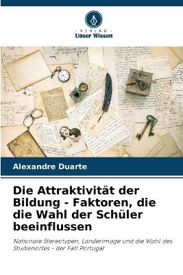 Book cover for Die Attraktivität der Bildung - Faktoren, die die Wahl der Schüler beeinflussen