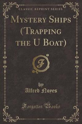 Book cover for Mystery Ships (Trapping the U Boat) (Classic Reprint)