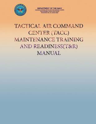 Book cover for Tactical Air Command Center (TACC) Maintenance Training And Readiness (T&R) Manual