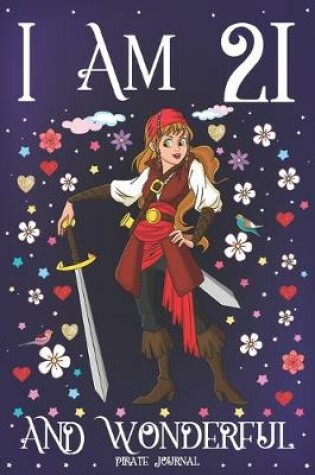 Cover of Pirate Journal I am 21 and Wonderful