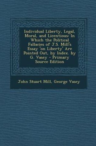 Cover of Individual Liberty, Legal, Moral, and Licentious