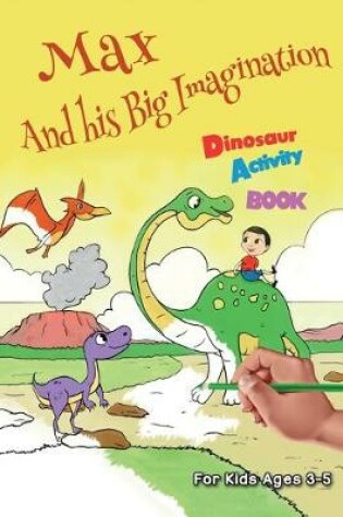 Cover of Max And his Big Imagination - Dinosaur Activity Book