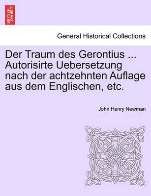 Book cover for Der Traum Des Gerontius ... Autorisirte Uebersetzung Nach Der Achtzehnten Auflage Aus Dem Englischen, Etc.