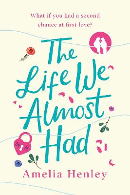 The Life We Almost Had by Amelia Henley