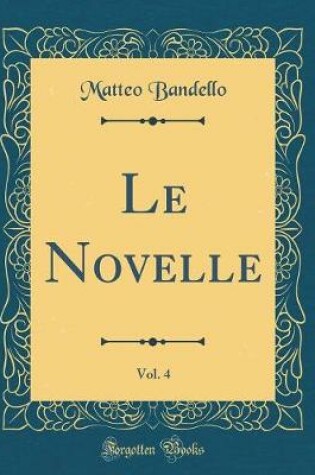 Cover of Le Novelle, Vol. 4 (Classic Reprint)