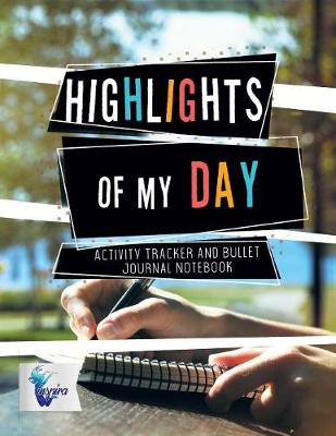 Book cover for Highlights of My Day Activity Tracker and Bullet Journal Notebook
