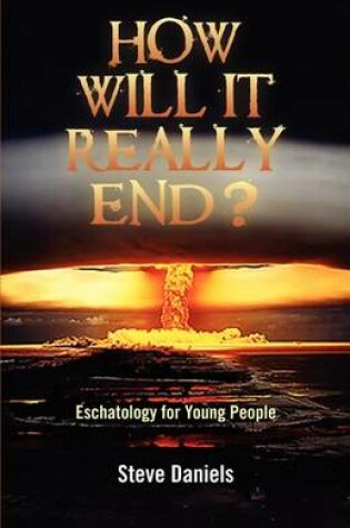 Cover of How Will It Really End? Eschatology for Young People