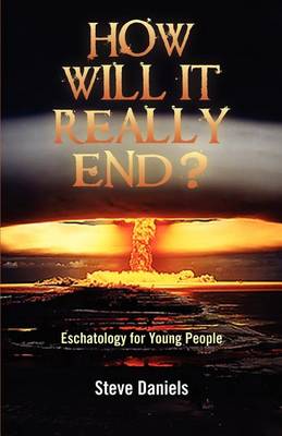 Book cover for How Will It Really End? Eschatology for Young People