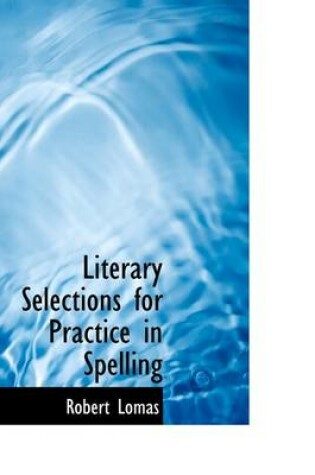 Cover of Literary Selections for Practice in Spelling