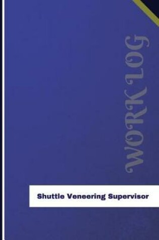Cover of Shuttle Veneering Supervisor Work Log