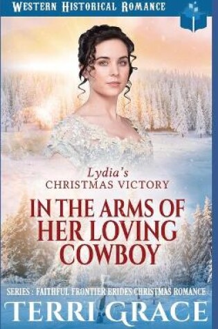 Cover of Lydia's Christmas Victory - In The Arms of Her Loving Cowboy