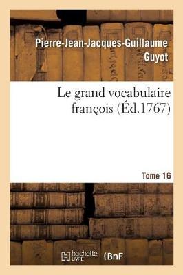 Book cover for Le grand vocabulaire francois. Tome 16