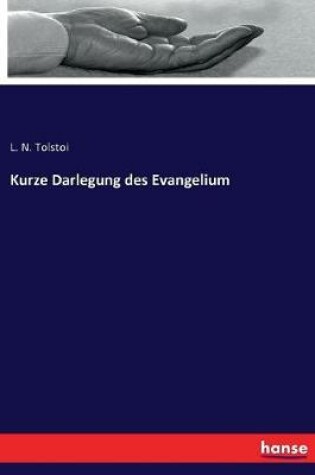 Cover of Kurze Darlegung des Evangelium