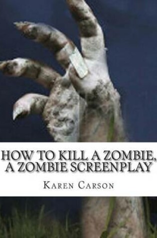 Cover of How to Kill a Zombie, a Zombie Screenplay