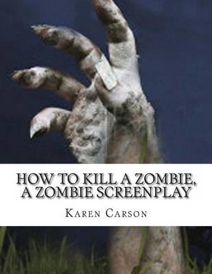 Book cover for How to Kill a Zombie, a Zombie Screenplay
