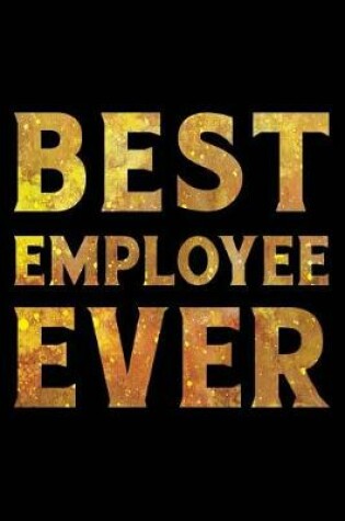 Cover of Best Employee Ever Notebook Gold