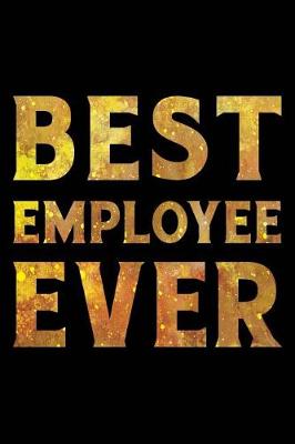 Book cover for Best Employee Ever Notebook Gold