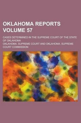 Cover of Oklahoma Reports; Cases Determined in the Supreme Court of the State of Oklahoma Volume 57